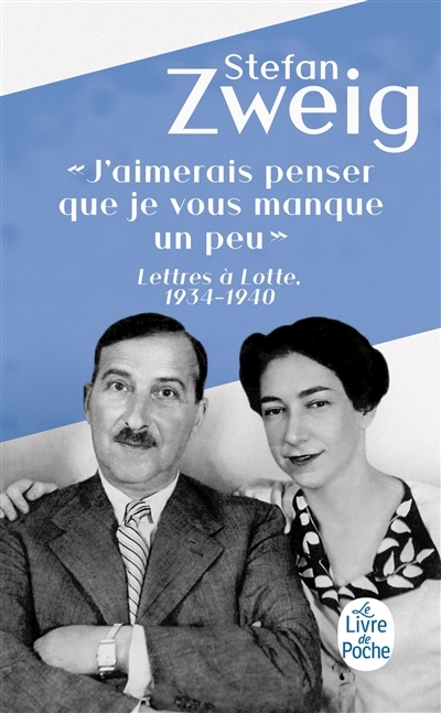 J'aimerais penser que je vous manque un peu : lettres à Lotte, 1934-1940 | Zweig, Stefan (Auteur)