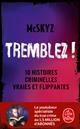 Tremblez ! : 10 histoires criminelles vraies et flippantes | McSkyz