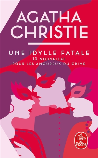 Une idylle fatale : 13 nouvelles pour les amoureux du crime | Christie, Agatha (Auteur)