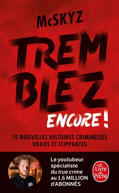 Tremblez encore ! : 10 nouvelles histoires criminelles vraies et flippantes | McSkyz (Auteur)