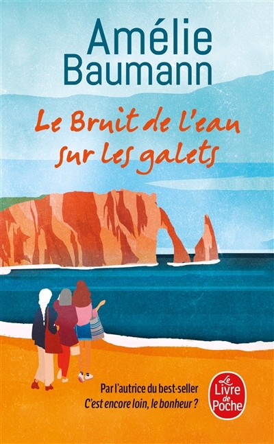 Le bruit de l'eau sur les galets | Baumann, Amélie (Auteur)