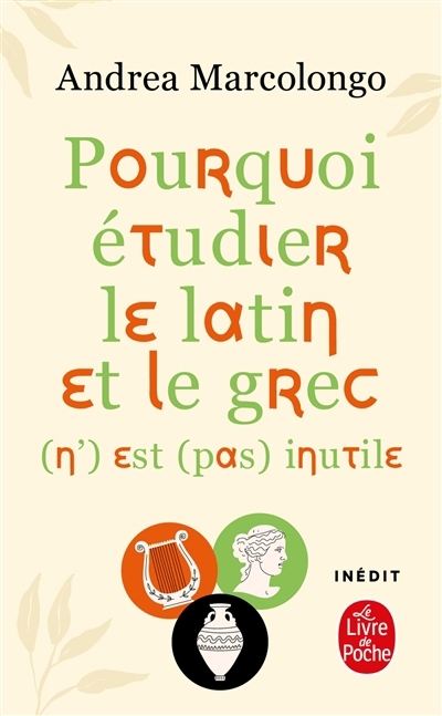 Pourquoi étudier le latin et le grec (n') est (pas) inutile | Marcolongo, Andrea | Giuliano, Giovanna