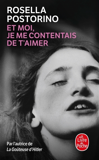 Et moi, je me contentais de t'aimer | Postorino, Rosella (Auteur)