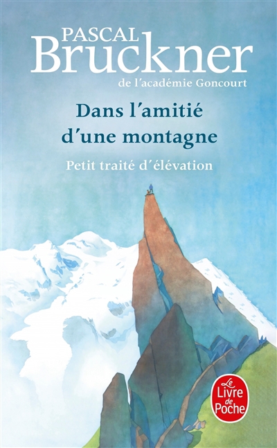 Dans l'amitié d'une montagne : petit traité d'élévation | Bruckner, Pascal