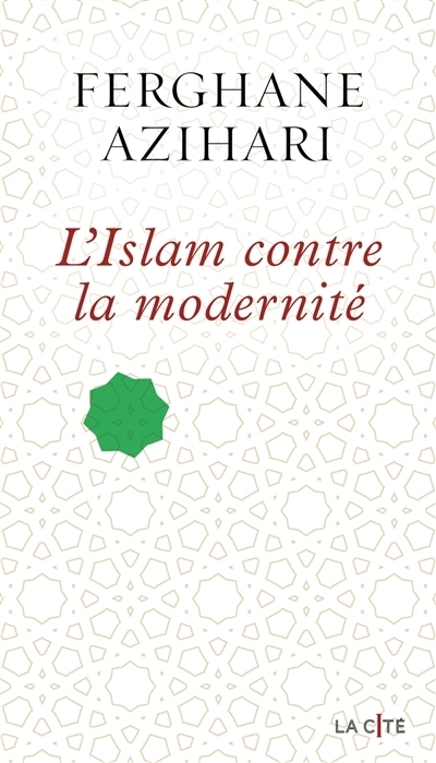 islam contre la modernité (L') | Azihari, Ferghane