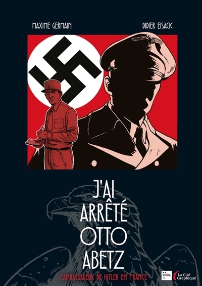 J'ai arrêté Otto Abetz : l'ambassadeur de Hitler en France | Eisack, Didier (Auteur) | Germain, Maxime (Illustrateur) | Jouini, Athéna (Illustrateur)