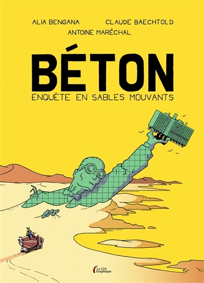 Béton : enquête en sables mouvants | Bengana, Alia (Auteur) | Baechtold, Claude (Auteur) | Maréchal, Antoine (Illustrateur)