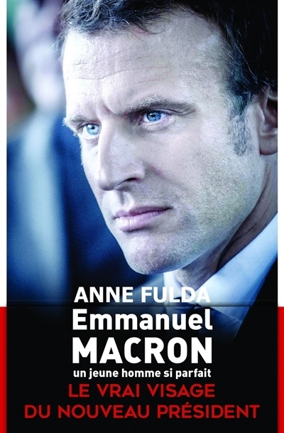 Emmanuel Macron, un jeune homme si parfait | Fulda, Anne