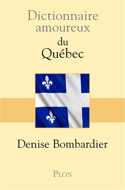 Dictionnaire amoureux du Québec | Bombardier, Denise