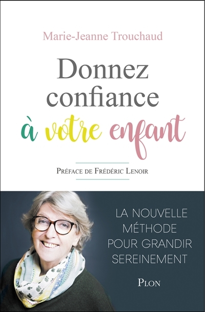 Donnez confiance à votre enfant | Trouchaud, Marie-Jeanne