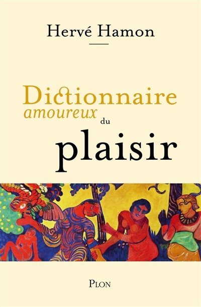 Dictionnaire amoureux du plaisir | Hamon, Hervé | Bouldouyre, Alain