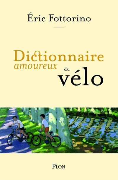 Dictionnaire amoureux du vélo | Fottorino, Eric (Auteur) | Bouldouyre, Alain (Illustrateur)