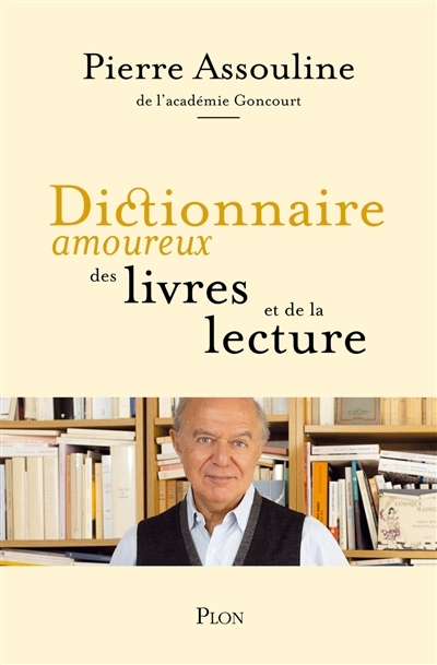 Dictionnaire amoureux des livres et de la lecture | Assouline, Pierre (Auteur)