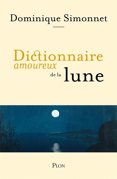 Dictionnaire amoureux de la Lune | Simonnet, Dominique (Auteur) | Bouldouyre, Alain (Illustrateur)