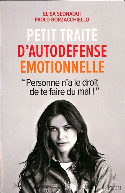 Petit traité d'autodéfense émotionnelle | Sednaoui, Elisa (Auteur) | Borzacchiello, Paolo (Auteur) | Gastone, Francesca (Illustrateur)