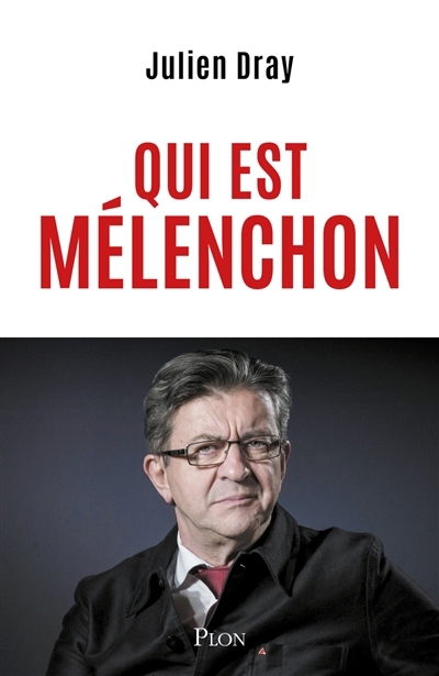 Qui est Mélenchon | Dray, Julien