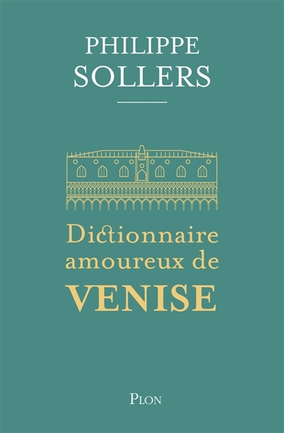 Dictionnaire amoureux de Venise | Sollers, Philippe (Auteur) | Bouldouyre, Alain (Illustrateur)