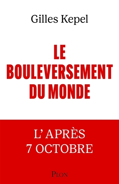 bouleversement du monde : l'après 7 octobre (Le) | Kepel, Gilles (Auteur)