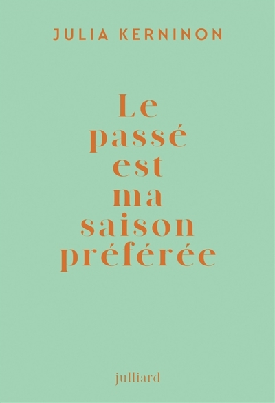 passé est ma saison préférée, Le : le prétérit ou Gertrude Stein  | Kerninon, Julia