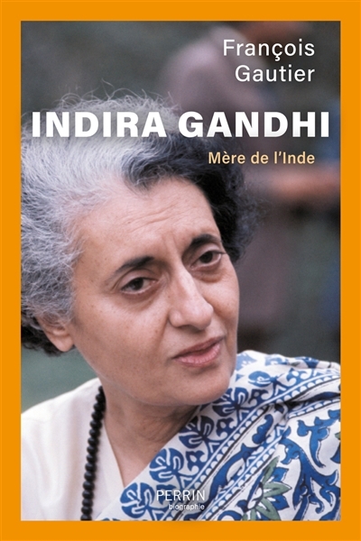 Indira Gandhi : mère de l'Inde | Gautier, François