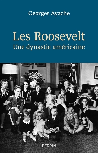 Roosevelt : une dynastie américaine (Les) | Ayache, Georges