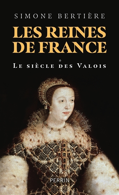 Les reines de France T.01 - Le siècle des Valois | Bertière, Simone