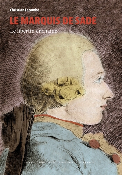 Marquis de Sade : le libertin enchaîné (Le) | Lacombe, Christian 