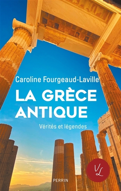 Grèce antique (La) | Fourgeaud-Laville, Caroline (Auteur)