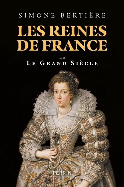 Les reines de France T.02 - Le grand siècle | Bertière, Simone