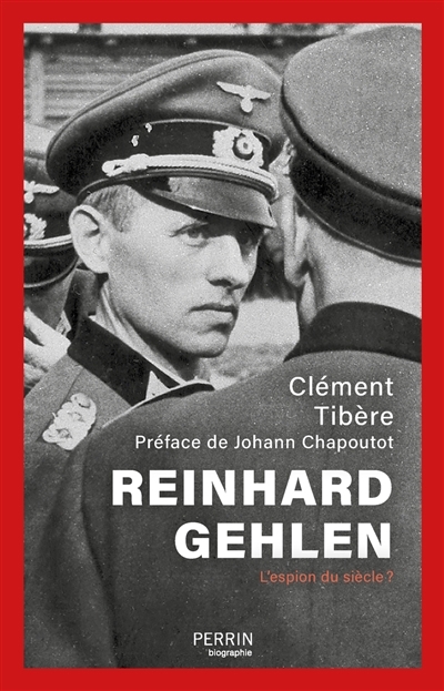 Reinhard Gehlen : l'espion du siècle ? | Tibère, Clément (Auteur)