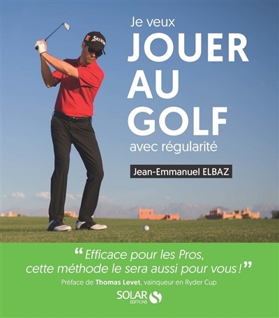 Je veux jouer au golf avec régularité | Elbaz, Jean-Emmanuel