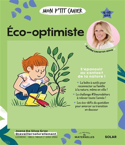 Mon p'tit cahier éco-optimiste : s'épanouir au contact de la nature ! : 4-10 ans | Da Silva Groz, Joana (Auteur) | Amrani, Djoïna (Illustrateur)