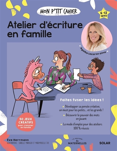 Mon p'tit cahier atelier d'écriture en famille : faites fuser les idées ! : 6-12 ans | Herrmann, Eve (Auteur) | Mademoiselle Eve (Illustrateur)