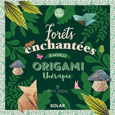 Origami thérapie : forêts enchantées : 25 modèles, 200 feuilles | 