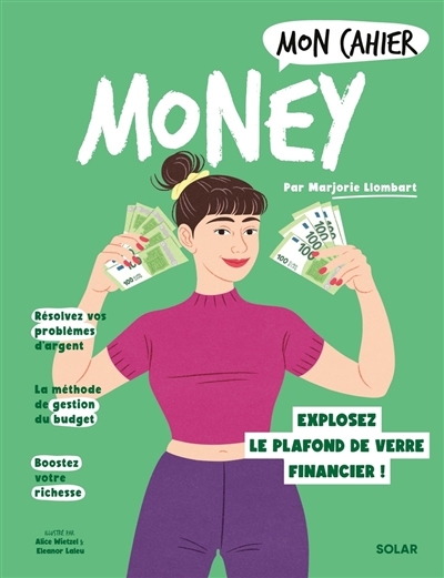 Mon cahier money : explosez votre plafond de verre financier ! | Llombart, Marjorie (Auteur) | Laleu, Eléanor (Illustrateur) | Wietzel, Alice (Illustrateur)