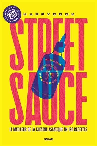 Street sauce : le meilleur de la cuisine asiatique en 120 recettes | 