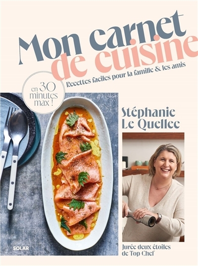 Mon carnet de cuisine : recettes faciles pour la famille & les amis : en 30 minutes max ! | Le Quellec, Stéphanie (Auteur)