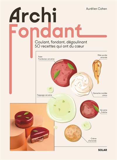 Archi fondant : coulant, fondant, dégoulinant, 50 recettes qui ont du coeur | Cohen, Aurélien | Thibault, Marie