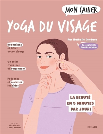 Mon cahier yoga du visage  | Dendura, Nathalie (Auteur) | Wietzel, Alice (Illustrateur) | Wallaert, Céleste (Illustrateur)