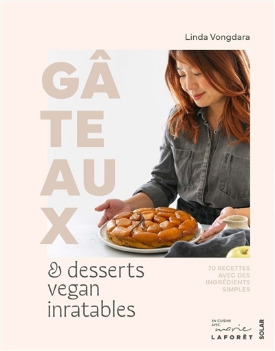 Gâteaux & desserts vegan inratables : 70 recettes avec des ingrédients simples | Vongdara, Linda (Auteur)