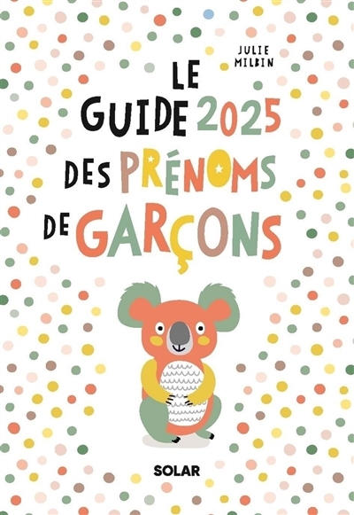 Le guide 2025 des prénoms de garçons | Milbin, Julie 