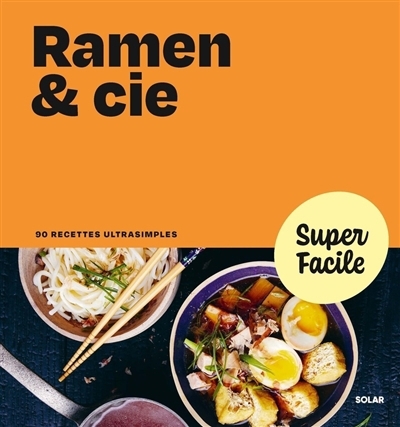 Ramen & Cie : 90 recettes ultrasimples | 