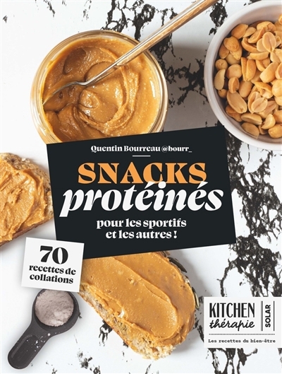 Snacks protéinés : pour les sportifs et les autres ! : 70 recettes de collations | Bourreau, Quentin (Auteur)