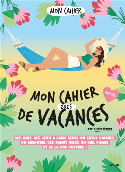 Mon cahier de vacances 2025 | Maury, Alexia (Auteur) | Wietzel, Alice (Illustrateur) | Mademoiselle Eve (Illustrateur)