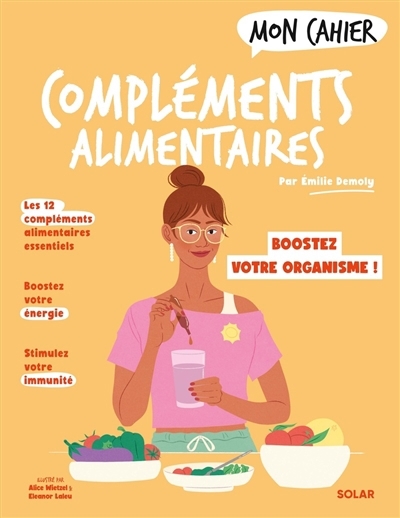 Mon cahier compléments alimentaires | Demoly, Emilie (Auteur) | Wietzel, Alice (Illustrateur) | Laleu, Eléanor (Illustrateur)