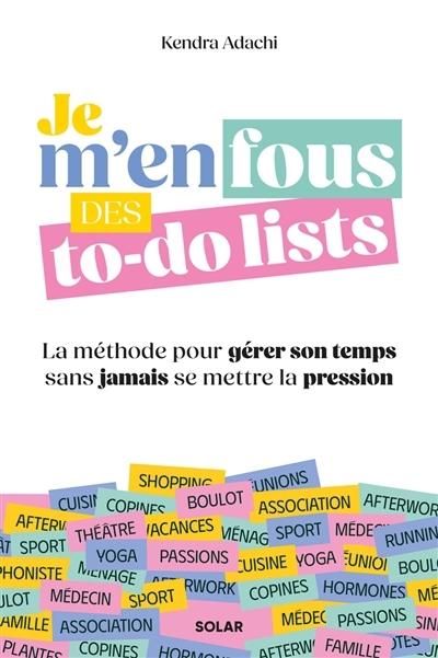 Je m'en fous des to-do lists | Adachi, Kendra