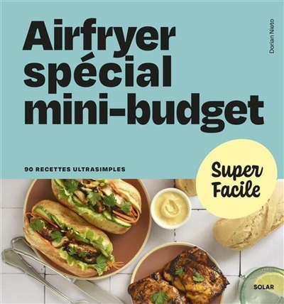 Airfryer spécial mini-budget : 90 recettes ultrasimples | Nieto, Dorian (Auteur)