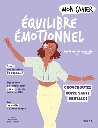 Mon cahier équilibre émotionnel : Chouchoutez votre santé mentale | Depaulis, Mathilde (Auteur) | Wallaert, Céleste (Illustrateur)
