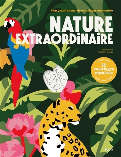 Coloriages au numéro : Nature extraordinaire | Drogo, Caroline