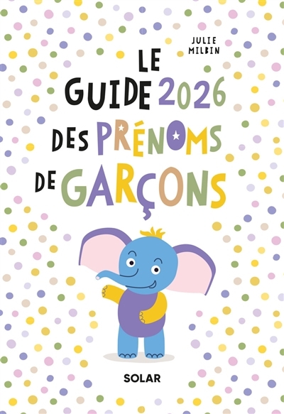 guide 2026 des prénoms de garçons (Le) | Milbin, Julie